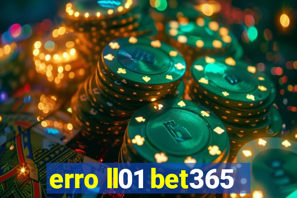 erro ll01 bet365